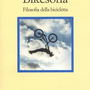 Bikesofia. Filosofia della bicicletta Professionale