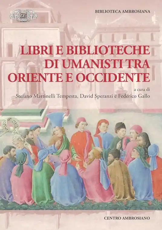 Libri e biblioteche di umanisti tra Oriente e Occidente Quantità Limitata