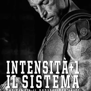Intensità+1. Il sistema che cambia il bodybuilder in te Super Prezzo