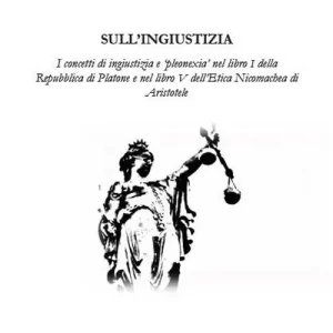 Direttamente Dal Produttore Sull‘ingiustizia. I concetti di ingiustizia e «pleonexia» nel libro I della Repubblica di Platone e nel libro V dell‘Etica Nicomachea di Aristotele