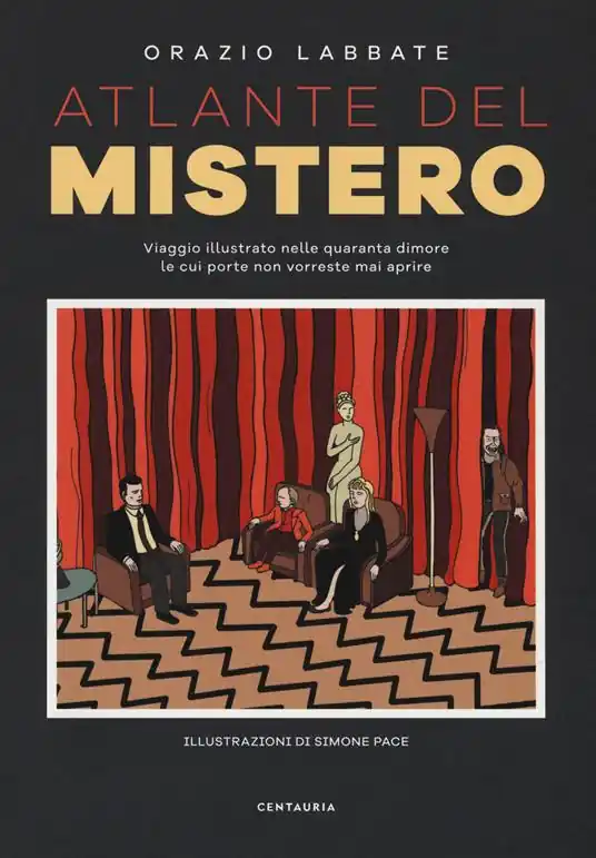 Atlante del mistero. Viaggio illustrato nelle quaranta dimore le cui porte non vorreste mai aprire. Ediz. a colori Quantità Limitata