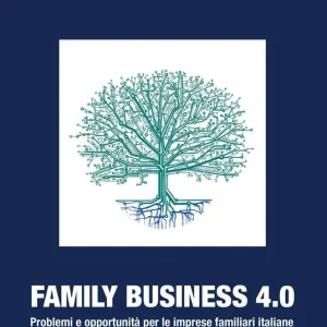 Family business 4.0. Problemi e opportunità per le imprese familiari italiane Soddisfatti O Rimborsati
