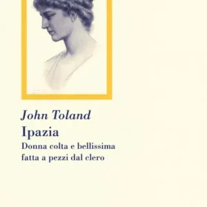 Bestseller Ipazia. Donna colta e bellissima fatta a pezzi dal clero