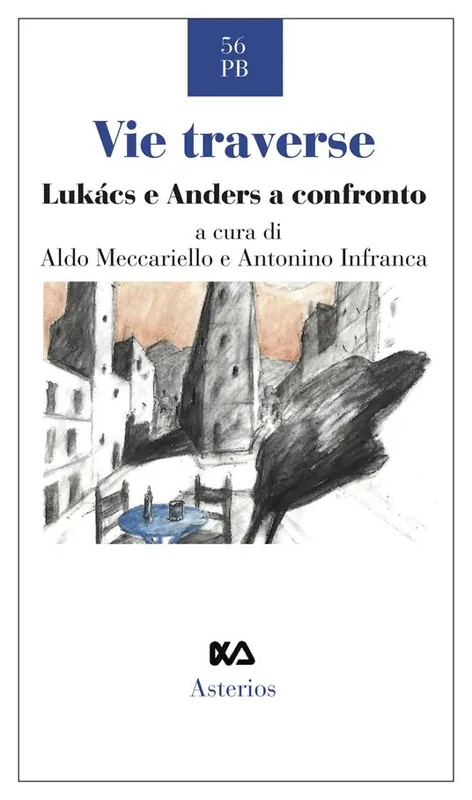 Prezzo Ridotto Vie traverse. Lukàcs e Anders a confronto