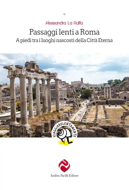 Spedizione Espresso Passaggi lenti a Roma. A piedi tra i luoghi nascosti della Città Eterna