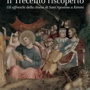 Il Trecento riscoperto. Gli affreschi della chiesa di Sant‘Agostino a Rimini. Ediz. illustrata Offerta