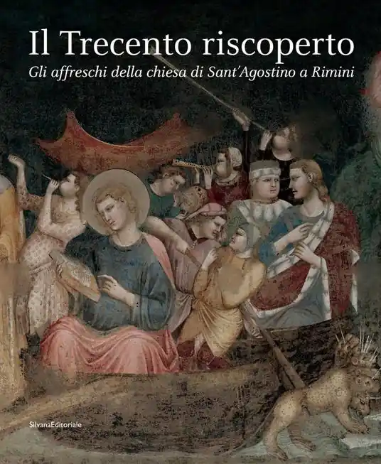Il Trecento riscoperto. Gli affreschi della chiesa di Sant‘Agostino a Rimini. Ediz. illustrata Offerta