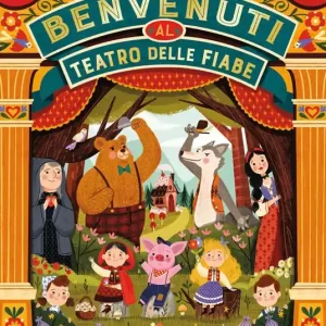 Benvenuti al teatro delle fiabe. Ediz. illustrata Acquista Ora