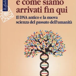 Prezzo Di Fabbrica Chi siamo e come siamo arrivati fin qui. Il DNA antico e la nuova scienza del passato dell’umanità