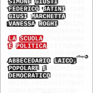 La scuola è politica. Abbecedario laico, popolare e democratico Saldi
