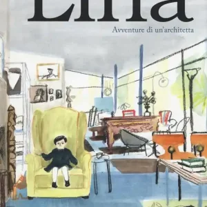 Quantità Limitata Lina. Avventure di un‘architetta