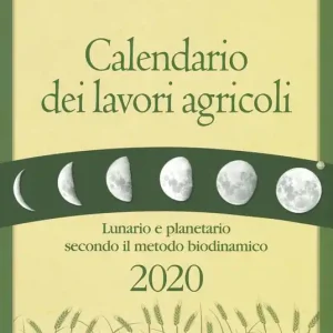 Nuovo Arrivo Calendario dei lavori agricoli 2020. Lunario e planetario secondo il metodo biodinamico
