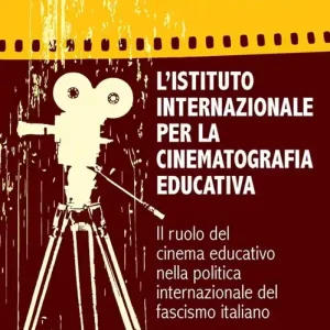 Consegna Rapida L‘Istituto internazionale per la cinematografia educativa. Il ruolo del cinema educativo nella politica internazionale del fascismo italiano