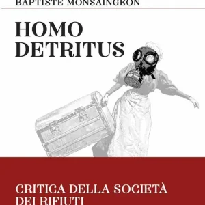 Homo detritus. Critica della società dei rifiuti Prezzo Scontato