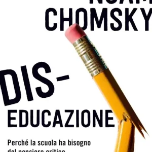Dis-educazione. Perché la scuola ha bisogno del pensiero critico Occasione