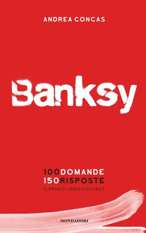 Banksy. 100 domande 150 risposte. Il primo libro chatbot. Ediz. a colori Subito Disponibile