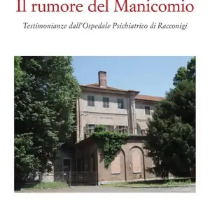 Super Prezzo Il rumore del manicomio. Testimonianze dall‘ospedale psichiatrico di Racconigi