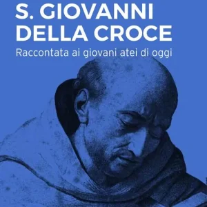 La mistica di san Giovanni della Croce raccontata ai giovani atei di oggi Sconto