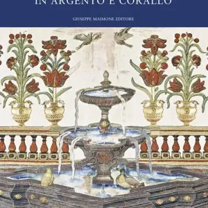 Architetture barocche in argento e corallo. Catalogo della mostra (Catania, 20 luglio-20 ottobre 2019) Ultimissimo Modello