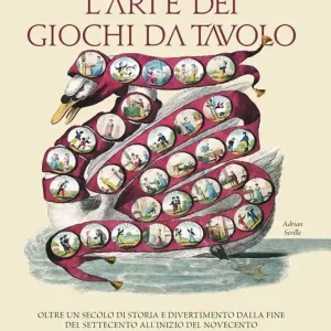 Ultimissimo Modello L‘arte dei giochi da tavolo. Oltre un secolo di storia e divertimento dalla fine del Settecento all‘inizio del Novecento