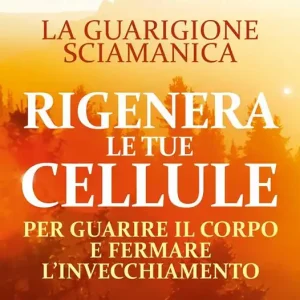 Più Venduto Rigenera le tue cellule. La guarigione sciamanica per guarire il corpo e fermare l‘invecchiamento