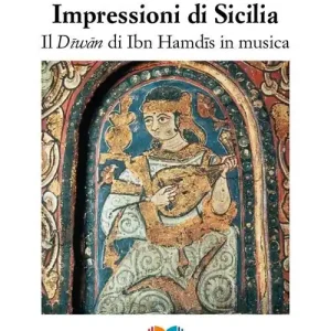 Impressioni di Sicilia. Il Diwan di Ibn Hamdis in musica Più Venduto