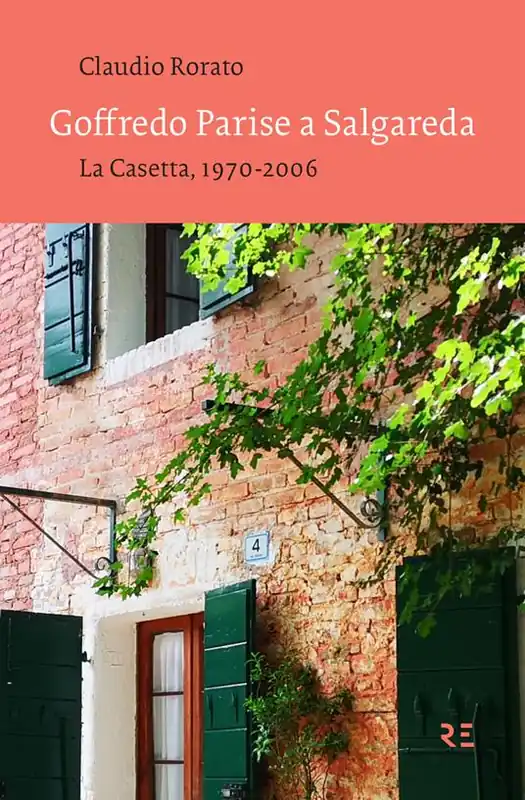 Goffredo Parise a Salgareda. La Casetta, 1970-2006. Ediz. illustrata Soddisfatti O Rimborsati