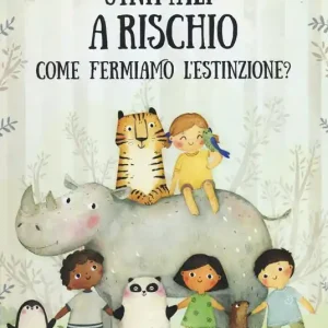 Animali a rischio. Come fermiamo l‘estinzione? Ediz. a colori Bestseller