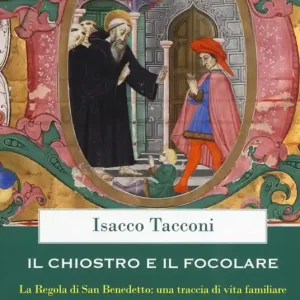Offerta Lampo Il chiostro e il focolare. La regola di San Benedetto una traccia di vita familiare