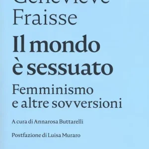 Il mondo è sessuato. Femminismo e altre sovversioni Prezzo Di Fabbrica