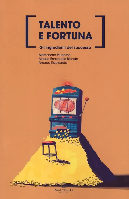Talento e fortuna. Gli ingredienti del successo. Nuova ediz. Affare