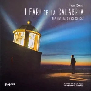 Solo Oggi I fari della Calabria tra natura e archeologia. Ediz. italiana e inglese. Con Video