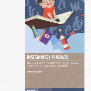 A Buon Prezzo Insegnare i «phonics». Manuale glottodidattico della lingua inglese per la scuola primaria