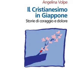 Il cristianesimo in Giappone. Storie di coraggio e dolore Super Prezzo