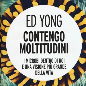 Compra Oggi Stesso Contengo moltitudini. I microbi dentro di noi e una visione più grande della vita