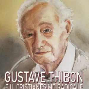 Gustave Thibon e il cristianesimo radicale Affare