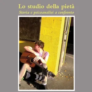 Lo studio della pietà. Storia e psicoanalisi a confronto Direttamente Dal Produttore