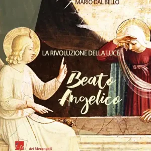 Beato Angelico. La rivoluzione della luce Pagamento Sicuro