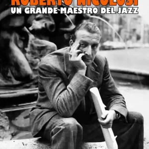 Roberto Nicolosi. Un grande maestro del jazz Direttamente Dal Produttore