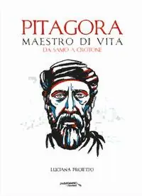 Pitagora. Maestro di vita da Samo a Crotone Non Perdere