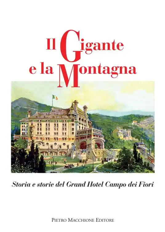 Promozione Il gigante e la montagna. Storia e storie del Grand Hotel Campo dei Fiori
