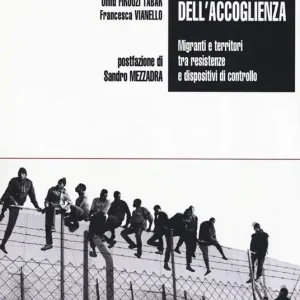 Nuovo Arrivo Lungo i confini dell‘accoglienza. Migranti e territori tra resistenze e dispositivi di controllo