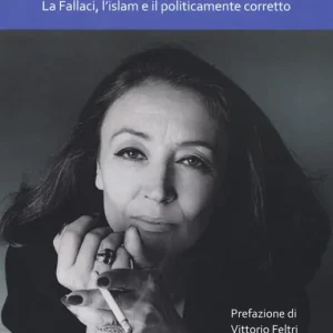 Offerta I nemici di Oriana. La Fallaci, l‘islam e il politicamente corretto
