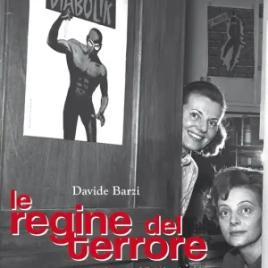 Le regine del terrore. Le ragazze della Milano bene che inventarono Diabolik. Nuova ediz. Saldi
