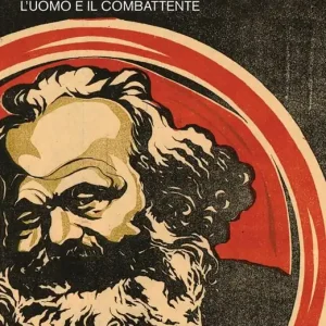 Karl Marx. L‘uomo e il combattente Subito Disponibile