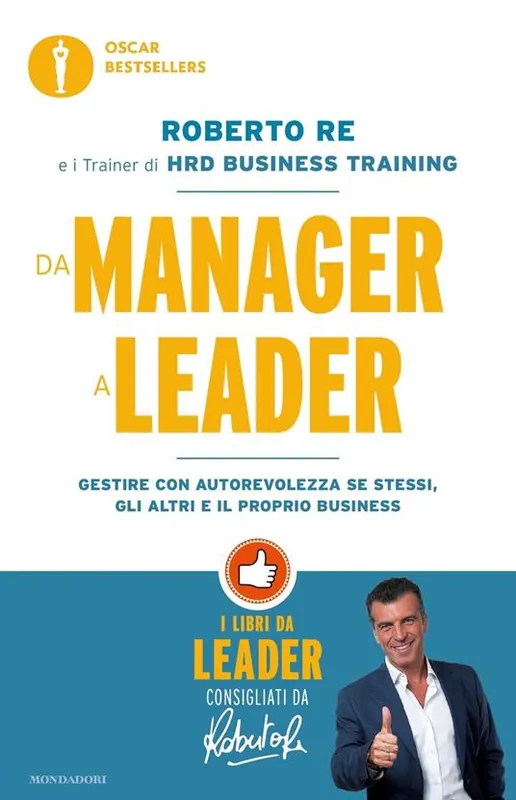 Più Venduto Da manager a leader. Gestire con autorevolezza se stessi, gli altri e il proprio business