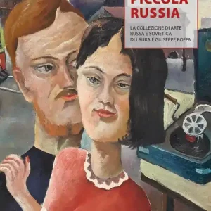 Promozione Esclusiva Piccola Russia. La collezione di arte russa e sovietica di Laura e Giuseppe Boffa. Ediz. illustrata