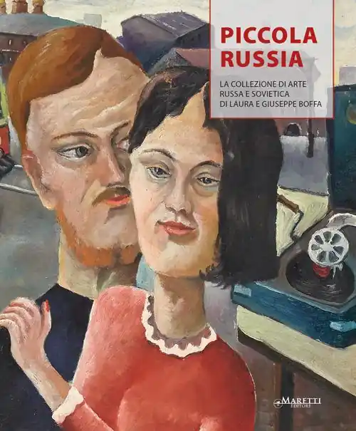 Promozione Esclusiva Piccola Russia. La collezione di arte russa e sovietica di Laura e Giuseppe Boffa. Ediz. illustrata