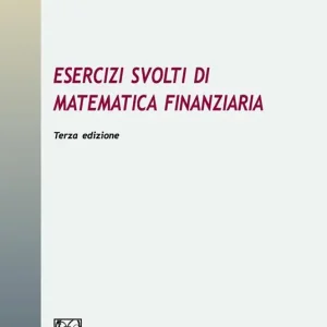 Offerta Speciale Esercizi svolti di matematica finanziaria