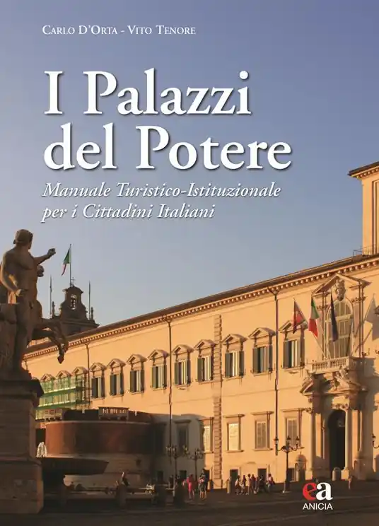 I palazzi del potere. Manuale turistico-istituzionale per i cittadini italiani. Ediz. a colori Consegna Rapida